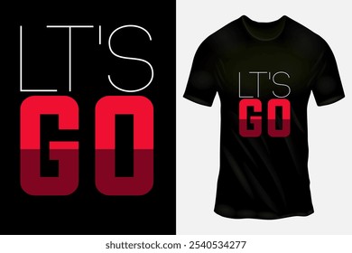 Diseño moderno de la camiseta de la tipografía atrevida con el texto motivacional de 'Let's Go' en rojo y negro para los gráficos de la moda