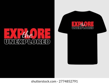 Modern Bold Typography T-shirt Design - Explore the Unexplored Quote