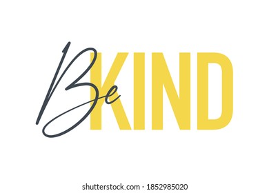 Modern, bold, vibrant graphic design of a saying "Be Kind" in yellow and grey colors. Urban typography.