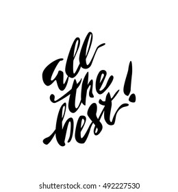 Modern brush calligraphy inscriptions. All The Best.