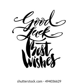 Modern brush calligraphy inscriptions. Best Wishes. Good Luck.