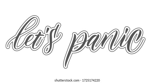 Modern brush calligraphy Let's Panic isotated on a white background. Vector illustration.