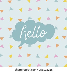 Modern Brush Lettering Hello on Cute Triangle Vector Background. Word Hello in bubble.