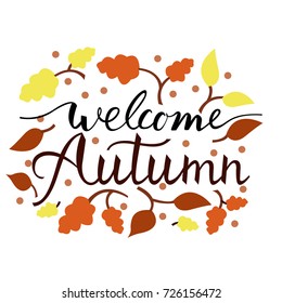 Modern brush phrase welcome autumn. Background with the image of a leaf fall. Autumn with leaves.
