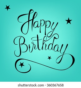 Modern calligraphy brush script Happy Birthday vector. Greeting card sign handwritten lettering typography illustration. Perfect design for postcards and prints. Original hand crafted design. 