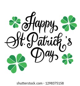 Modern calligraphy flat style. Handwritten lettering Happy St. Patrick's Day on white background for greeting card, poster, invitation to irish party with design element, clover for luck. Vector epS10