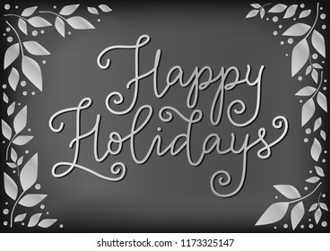 Modern calligraphy of Happy Holidays in white on chalkboard background decorated with leaves and dots for decoration, poster, banner, restaurant, bar, cafe, school, postcard, greeting card