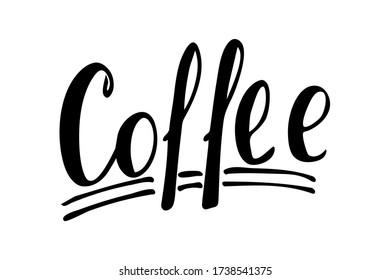 Modern calligraphy inscription on a white background, coffee. Print design for cafe, stickers. Hand drawn text template. Vector illustration.