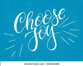 Modern calligraphy inspirational quote - Choose joy. Modern calligraphy brush lettering. Vector card or poster design with unique typography.