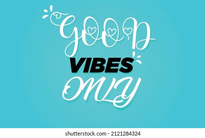 Modern calligraphy inspirational quote - good vibes only. Modern calligraphy brush lettering. Vector card or poster design with unique typography.