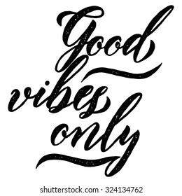 Modern calligraphy inspirational quote - good vibes only. Modern calligraphy brush lettering. Vector card or poster design with unique typography.