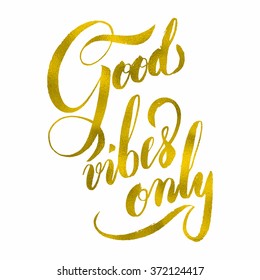 Modern calligraphy inspirational quote - good vibes only. Modern calligraphy brush lettering. Vector card or poster design with unique typography.