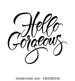 Modern calligraphy inspirational quote - Hello gorgeous. Brush lettering. Vector card or poster design with unique typography.