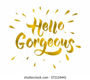 Modern calligraphy inspirational quote - Hello gorgeous. Modern calligraphy brush lettering. Vector card or poster design with unique typography.