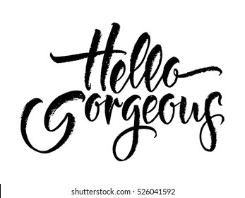 Modern Calligraphy Inspirational Quote - Hello Gorgeous. Brush Lettering. Vector Card Or Poster Design With Unique Typography.