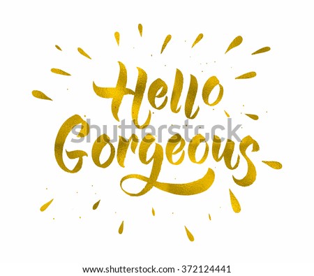 Modern calligraphy inspirational quote - Hello gorgeous. Modern calligraphy brush lettering. Vector card or poster design with unique typography.