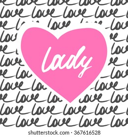 Modern calligraphy inspirational quote -lady love. Vector card or poster design with unique typography.