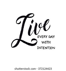 Modern calligraphy inspirational quote - Live every day with intention. Modern calligraphy brush lettering. Vector card or poster design with unique typography.