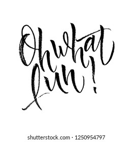 Modern calligraphy inspirational quote - Oh what fun. Modern calligraphy brush lettering. Hand drawn brush lettering vector for poster, banner, postcard, motivator or part of your design.