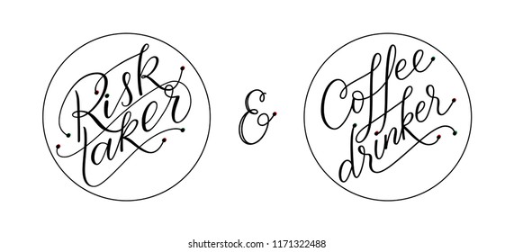 Modern calligraphy. Isolated on white background. Coffee drinker and risk taker.