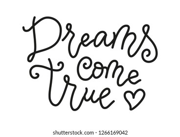 Modern calligraphy lettering of Dreams come true in black isolated on white background in mono line style for decoration, poster, banner, postcard, greeting card, gift tag, present, holiday