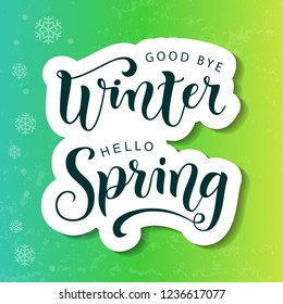 Modern calligraphy lettering of Good bye winter Hello spring in paper cut style on blue, green, yellow background with texture and snowflakes for decoration, poster, banner, greeting card, sticker