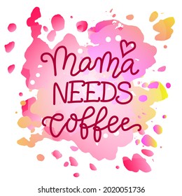 Moderne Kalligrafie-Schriften von Mama brauchen Kaffee in rosa auf rosafarbenem Aquarell-Hintergrund für Dekoration, Plakat, Postkarte, Design, Banner, Restaurant, Bar, Cafe, Cafe, Cafe, Verpackung, Verpackung