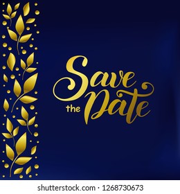 Modern calligraphy lettering of Save the date in golden gradient on blue velvet background decorated with golden leaves and dots at the left side for decoration, wedding, invitation