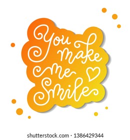 Modern calligraphy lettering of You make me smile with heart in white with orange outline on white for decoration, poster, banner, valentine, holiday, wedding, Valentines day, greeting card, sticker