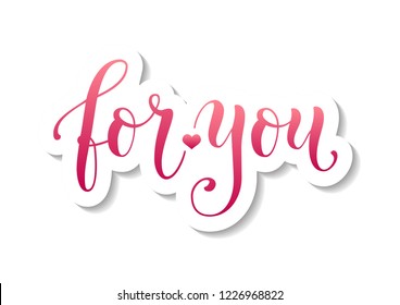 Modern calligraphy lettering of For you in pink with white outline and shadow on white background for decoration, poster, certificate, postcard, greeting card, gift tag, present, holidays