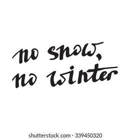 Modern calligraphy pen lettering. Vector card or poster design with unique typography. Hand written calligraphy. Detailed vector no snow, no winter