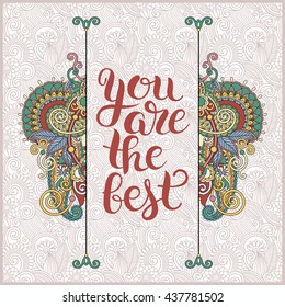 modern calligraphy positive quote you are the best inscription lettering on floral ethnic pattern, vector illustration