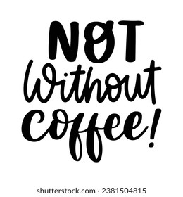 Modern calligraphy quotes about coffee. Vintage coffee objects set with handwritten phrases.