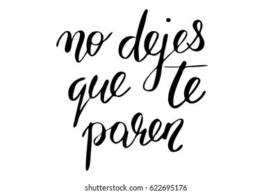 Modern calligraphy spanish phrase lettering no dejes que te paren. Don't let you stop in Spanish. Handwritten black text isolated on white background, vector. Each word is on the separate layer