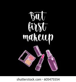 Modern calligraphy style inspiration makeup phrase. Handwritten lettering. Hand drawn cosmetic elements and motivation quote. Concept for beauty salon, visage. Vector items on chalkboard background.