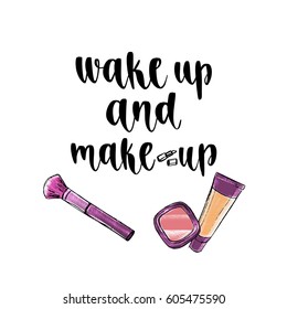 Modern calligraphy style inspiration makeup phrase. Handwritten brush lettering. Hand drawn cosmetic elements and motivation quote.Concept for beauty salon, visage. Vector items on white background.