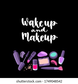 Modern calligraphy style makeup phrase. Handwritten brush lettering. Hand drawn cosmetic elements and inspiration quote.Concept for beauty salon and visage. Vector items on black background.