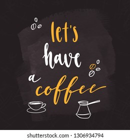 Modern calligraphy style phrase about coffee. Handwritten brush ink lettering. Hand drawn design elements and beverage quote. Vector illustration for your design on chalkboard dark background.