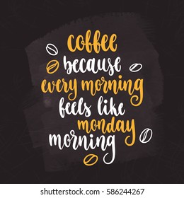 Modern calligraphy style phrase about coffee. Handwritten brush ink lettering. Hand drawn design elements and beverage quote. Vector illustration for your design on chalkboard dark background.