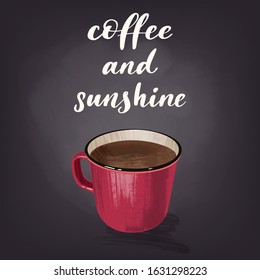 Modern calligraphy style quote about coffee on cup. Hand drawn cup, mug and beverage phrase. Vector illustration for your design on dark chalkboard background.
