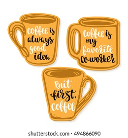 Modern calligraphy style quote about coffee on stickers cup shape. Handwritten brush lettering. Hand drawn design elements and beverage phrase. Vector illustration on white background.