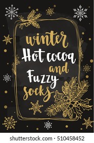 Modern calligraphy style winter quote with decorative golden frame and snowflakes. Hand drawn design elements and winter seasons phrase. Vector illustration on chalkboard background.