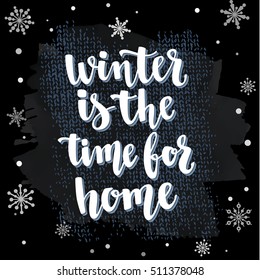 Modern calligraphy style winter quote with snowflakes. Handwritten lettering winter seasons phrase. Vector illustration for your design on chalkboard background.