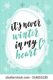 Modern calligraphy style winter quote with hand drawn decorative frame and snowflakes. Handwritten lettering winter seasons phrase. Vector illustration for your design on turquoise background.