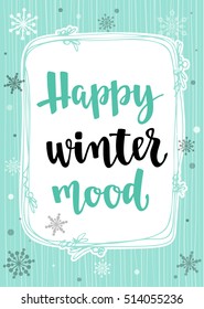 Modern calligraphy style winter quote with hand drawn decorative frame and snowflakes. Handwritten lettering winter seasons phrase. Vector illustration for your design on turquoise background.