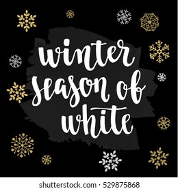 Modern calligraphy style winter quote with hand drawn decorative frame and snowflakes. Handwritten lettering season phrase. Vector illustration for your design on chalkboard background.