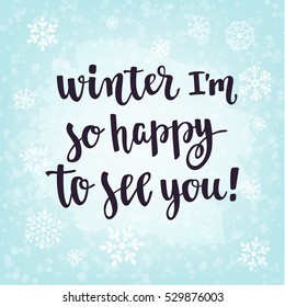 Modern calligraphy style winter quote with hand drawn decorative frame and snowflakes. Handwritten lettering season phrase. Vector illustration for your design on light blue background.