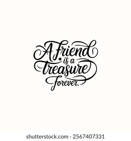 Modern calligraphy typography with the quote 'A Friend is a Treasure Forever,' combined with subtle geometric shapes and textures for friend ship day