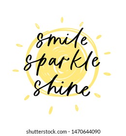 Modern calligraphy unique handdrawn quote - smile, sparkle, shine. Positive motivation text on yellow sun background. Typography inspiration poster, trendy sunny t-shirt print, card design