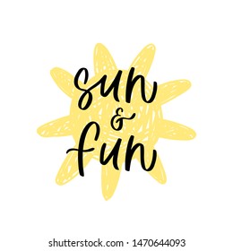 Modern calligraphy unique handdrawn quote - sun and fun. Positive motivation text on yellow sun background. Typography inspiration poster, trendy sunny t-shirt print, card design